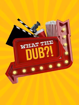 What the Dub?!
