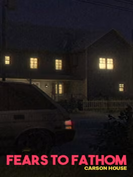 Fears to Fathom: Carson House