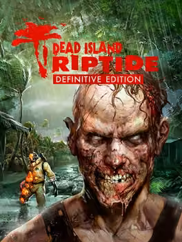 Dead Island: Riptide - Definitive Edition
