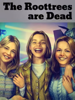 The Roottrees Are Dead