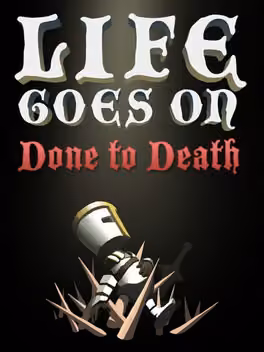 Life Goes On: Done to Death